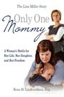 Only One Mommy: A Woman's Battle for Her Life, Her Daughter, and Her Freedom: The Lisa Miller Story By Esq Rena M. Lindevaldsen Cover Image