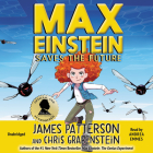 Max Einstein: Saves the Future By James Patterson, Chris Grabenstein, Beverly Johnson (Illustrator), Andrea Emmes (Read by) Cover Image