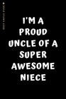 BEST UNCLE EVER I'm a Proud Uncle of a Super Awesome Niece: Cute and Funny Gift Idea Lined Notebook For Greatest Uncle Gag Gift from Niece Cover Image