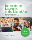 Reimagining Literacies in the Digital Age: Multimodal Strategies to Teach with Technology By Pauline S. Schmidt, Matthew J. Kruger-Ross Cover Image