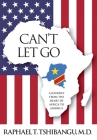 Can't Let Go By M. D. Raphael Tshibangu Cover Image