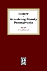 History of Armstrong County, Pennsylvania By Robert W. Smith Cover Image
