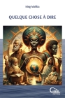 Quelque Chose À Dire By King Maliba, Ierp Inc (Editor), Mohamed Hassani (Designed by) Cover Image