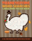 Thanksgiving Word Searches Large Print Puzzle Book: 40 Fall & Autumn Wordseraches Activity Puzzles for Everyone and all the Family - Perfect Gifts For By Little Hands Wordsearch Books Cover Image