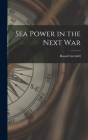 Sea Power in the Next War By Russell Grenfell Cover Image