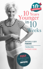 10 Years Younger in 10 Weeks: Naturally Sexy Forever By Thorbjorg Cover Image