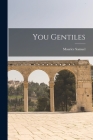 You Gentiles By Maurice 1895-1972 Samuel Cover Image