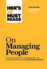 Hbr's 10 Must Reads on Managing People (with Featured Article Leadership That Gets Results, by Daniel Goleman) By Harvard Business Review, Daniel Goleman, Jon R. Katzenbach Cover Image