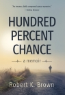 Hundred Percent Chance: A Memoir By Robert K. Brown Cover Image