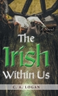The Irish Within Us By C. a. Logan Cover Image