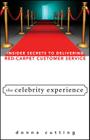 The Celebrity Experience: Insider Secrets to Delivering Red Carpet Customer Service Cover Image
