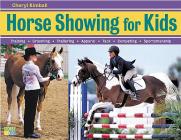 Horse Showing for Kids: Training, Grooming, Trailering, Apparel, Tack, Competing, Sportsmanship Cover Image