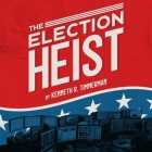 The Election Heist Lib/E By John Pruden (Read by), Kenneth R. Timmerman Cover Image