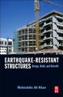 Earthquake-Resistant Structures: Design, Build, and Retrofit By Mohiuddin Ali Khan Cover Image