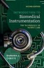 Introduction to Biomedical Instrumentation: The Technology of Patient Care By Barbara L. Christe Cover Image