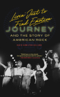 Livin' Just to Find Emotion: Journey and the Story of American Rock By David Hamilton Golland, Joel Selvin (Foreword by) Cover Image