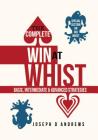 The Complete Win at WHIST: Basic, Intermediate & Advanced Strategies Cover Image