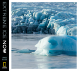 Extreme Ice Now: Vanishing Glaciers and Changing Climate: A Progress Report By James Balog Cover Image