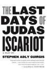 The Last Days of Judas Iscariot: A Play Cover Image