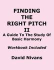 Finding the Right Pitch II: A Guide to the Study of Basic Harmony By David Nivans Cover Image