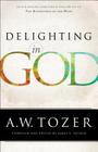 Delighting in God By A. W. Tozer, James L. Snyder (Editor) Cover Image