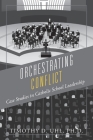 Orchestrating Conflict: Case Studies in Catholic School Leadership By Timothy D. Uhl Cover Image