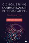 Conquering Communications in Organisations: The Digital Way By Marion Scher Cover Image