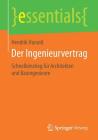 Der Ingenieurvertrag: Schnelleinstieg Für Architekten Und Bauingenieure (Essentials) By Hendrik Hunold Cover Image
