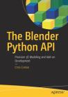 The Blender Python API: Precision 3D Modeling and Add-On Development Cover Image