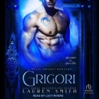 Grigori Lib/E: A Royal Dragon Romance By Lauren Smith, Lucy Rivers (Read by) Cover Image