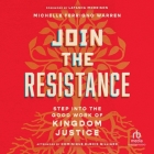 Join the Resistance: Step Into the Good Work of Kingdom Justice By Michelle Ferrigno Warren, Kellye A. Saunders (Read by) Cover Image