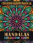 Creative Haven Magical Mandalas Coloring Book: 101 Mandalas: Stress Relieving Mandala Designs for Adults Relaxation By One Touch Publishing Cover Image