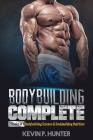 Bodybuilding Complete: 2 Books in 1: Bodybuilding Science & Bodybuilding Nutrition Cover Image