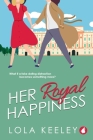 Her Royal Happiness By Lola Keeley Cover Image