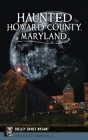 Haunted Howard County, Maryland (Haunted America) Cover Image