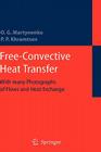 Free-Convective Heat Transfer: With Many Photographs of Flows and Heat Exchange By Oleg G. Martynenko, Pavel P. Khramtsov Cover Image