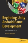 Beginning Unity Android Game Development: From Beginner to Pro Cover Image