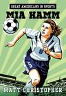 Great Americans in Sports:  Mia Hamm By Matt Christopher Cover Image