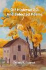 Off Highway 20: And Selected Poems By Dennis R. Bourret Cover Image