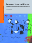 Between State and Market: Chinese Contemporary Art in the Post-Mao Era (Modern Asian Art and Visual Culture #2) By Jane Debevoise Cover Image