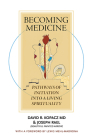 Becoming Medicine: Pathways of Initiation Into a Living Spirituality (B/W Edition) By David R. MD Kopacz Cover Image