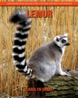 Lemur: Erstaunliche Bilder und lustige Fakten für Kinder By Carolyn Drake Cover Image
