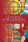 Leading for Mission: Integrating Life, Culture and Faith in Catholic Education By Therese D'Orsa, Jim D'Orsa Cover Image