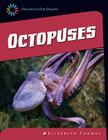 Octopuses (21st Century Skills Library: Exploring Our Oceans) By Elizabeth Thomas Cover Image