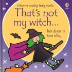 That's not my witch...: A Halloween Book for Kids By Fiona Watt, Rachel Wells (Illustrator) Cover Image