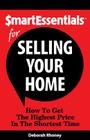 Smart Essentials for Selling Your Home: How to Get the Highest Price in the Shortest Time Cover Image