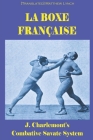 La Boxe Française: J. Charlemont's combative Savate method By [Translated] Matthew Lynch Cover Image