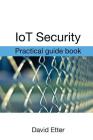 IoT Security: Practical guide book Cover Image