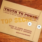 Truth to Power: A History of the U.S. National Intelligence Council By Robert Hutchings (Contribution by), Robert Hutchings (Editor), Robert Hutchings Cover Image