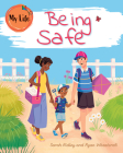 Being Safe (My Life) By Sarah Ridley Cover Image